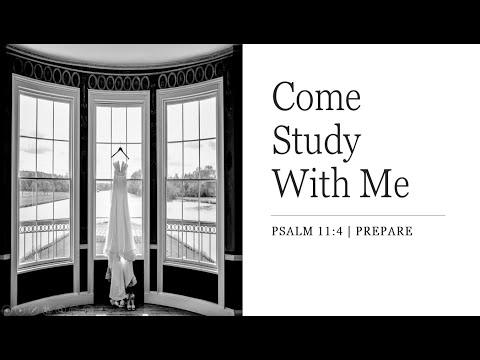 Come Study With Me | Psalm 11:4: Prepare