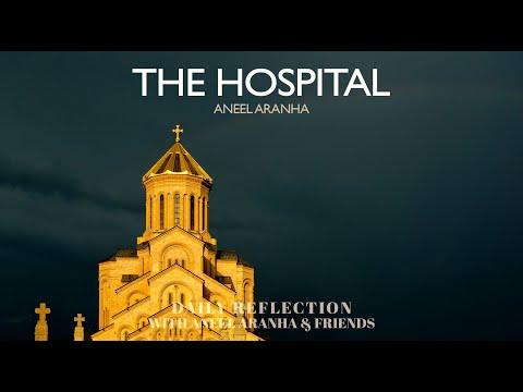 February 20, 2021 - The Hospital - A Reflection on Luke 5:27-32 by Aneel Aranha