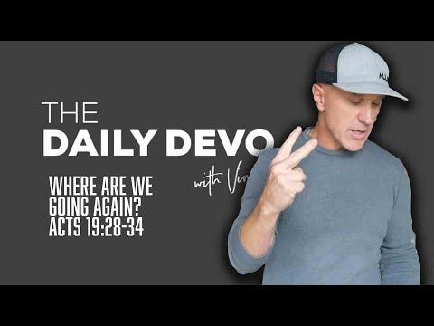 Where Are We Going Again? | Devotional | Acts 19:28-34