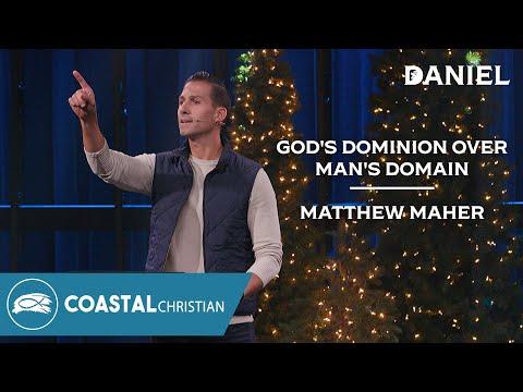 God's Dominion Over Man's Domain (Daniel 2:24-49) | Matthew Maher | Coastal Christian Ocean City