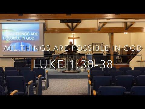 All Things Are Possible In God! Luke 1:30-38
