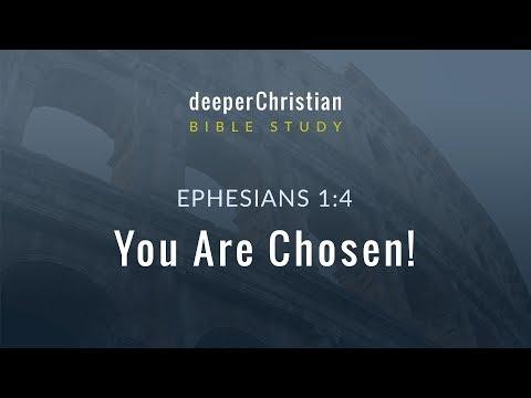 Lesson 7: You Are Chosen! (Ephesians 1:4) – Bible Study in Ephesians