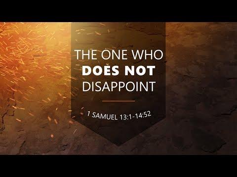 The One Who Does Not Disappoint | 1 Samuel 13:1-14:52 | Pastor Dan Erickson