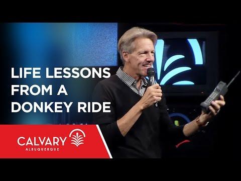 Life Lessons from a Donkey Ride - John 12:12-19 - Skip Heitzig