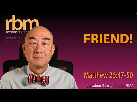 20220612 Friend! (Matthew 26:47-50)