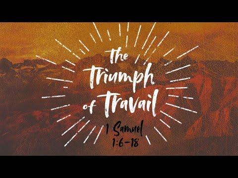 The Triumph of Travail | 1 Samuel 1:6-18