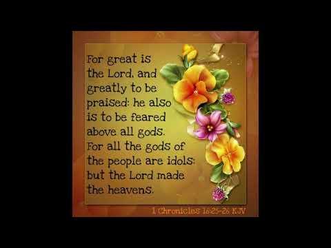 1 Chronicles 16:25 26 For the Lord is great and greatly to be praised