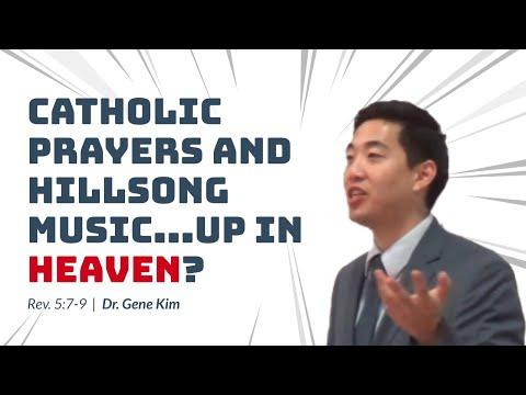 Catholic Prayers and HIllsong Music...UP IN HEAVEN? (Rev. 5:7-9) | Dr. Gene Kim