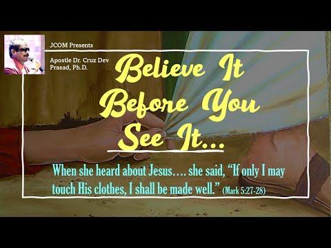 Believe It Before You See It.... Ref. Mark 5:27-28 by Apostle Dr. Cruz Dev Prasad at JCOM