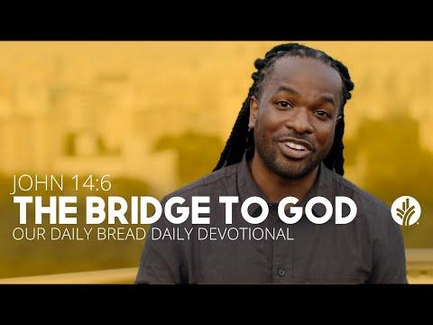 The Bridge to God | John 14:6 | Our Daily Bread Video Devotional