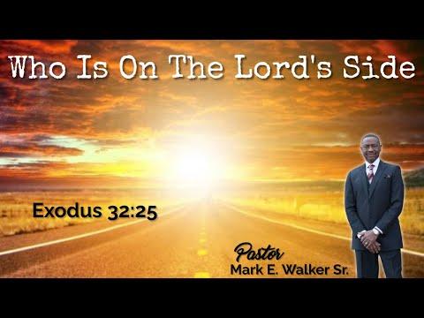 Who's on the Lord's Side? - Exodus 32:26 - Pastor Mark E Walker Sr.