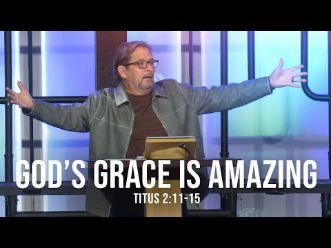 God's Grace is Amazing (Titus 2:11-15)