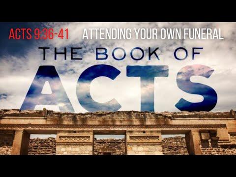 Acts 9:36-41 Attending Your Own Funeral | Acts 9 Explained