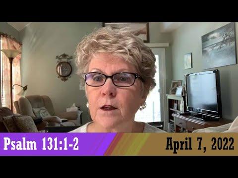 Daily Devotional for April 7, 2022 - Psalm 131:1-2 by Bonnie Jones