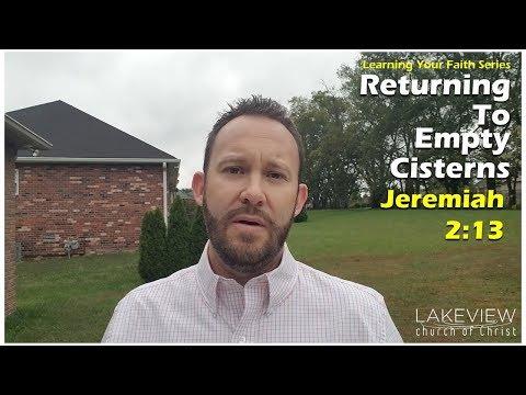 Returning to Empty Cisterns - Jeremiah 2:13 (Learning Your Faith Series)