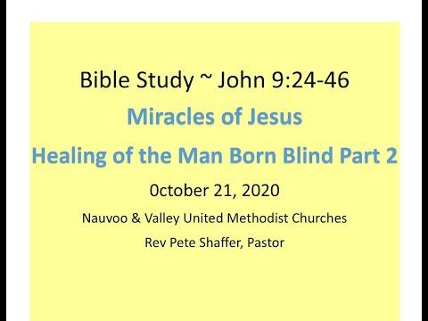 Bible Study 10/21/20 John 9:24-41 Miracles of Jesus -Healing of the Man Born Blind Part 2