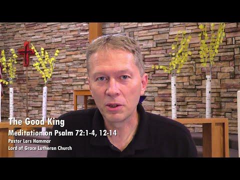 The Good King - Psalm 72:1-4, 12-14