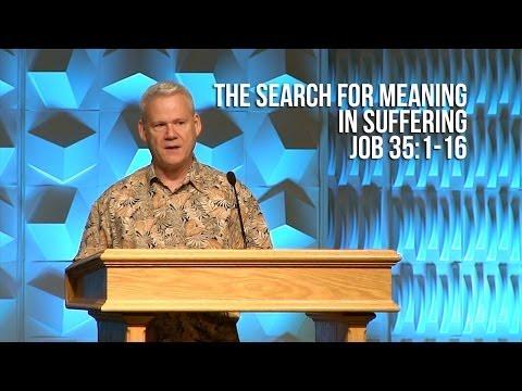 Job 35:1-16, The Search For Meaning In Suffering