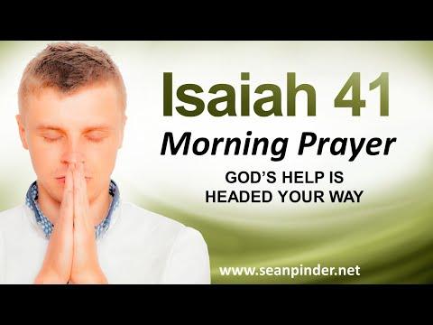 GOD'S HELP IS HEADED YOUR WAY - ISAIAH 41 - MORNING PRAYER