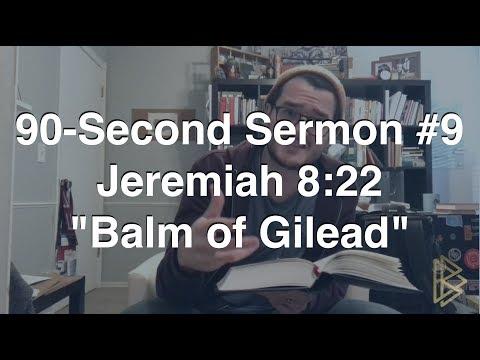 90-Second Sermon #9 || Jeremiah 8:22 || "Balm of Gilead"
