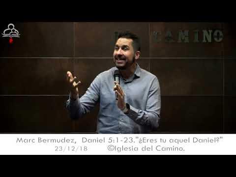 Marc Bermudez, Daniel 5:1-23. "¿Eres tu aquel Daniel?" 23-12-18.