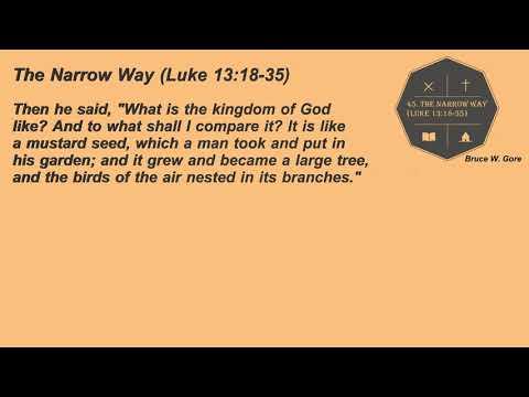45. Will only a few be saved? (Luke 13:18-35)