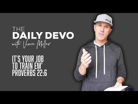 It's Your Job To Train Em' | Devotional | Proverbs 22:6