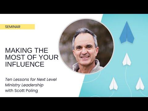 Ten Lessons for Next Level Ministry Leadership: Making the Most of Your Influence - Scott Poling