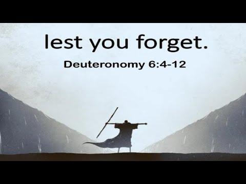 Sunday Service "Lest We Forget" (Deuteronomy 6:4-12)