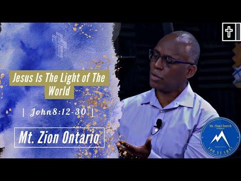 Jesus Is the Light of the World | John 8:12-30 | Mt. Zion Church of Ontario