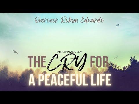 Overseer Robyn Edwards - The Cry For a Peaceful Life - Philippians 4:9