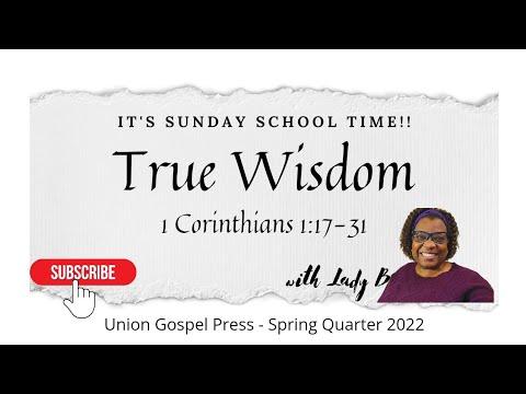 It's Sunday School Time - True Wisdom - 1 Corinthians 1:17-31 - March 13, 2022 #UnionGospelPress