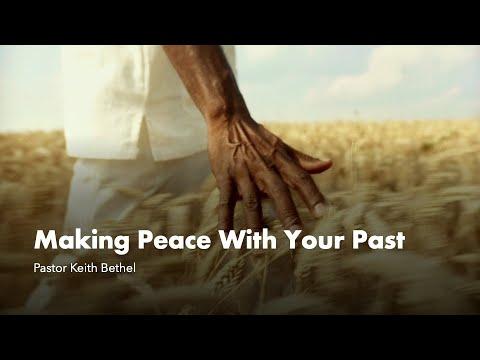 “Making Peace With Your Past” Philippians 3:7-9 NIV - Pastor Keith Bethel