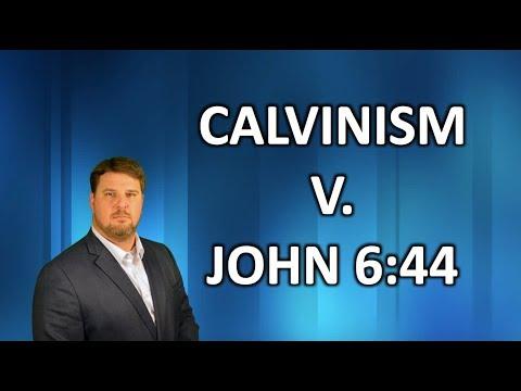 Preparation: John 6:44 v. Calvinism
