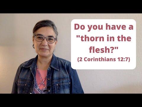 Do you have a "thorn in the flesh?" (2 Corinthians 12:7)