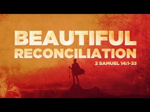 2 Samuel 14:1-33 | Beautiful Reconciliation | Rich Jones