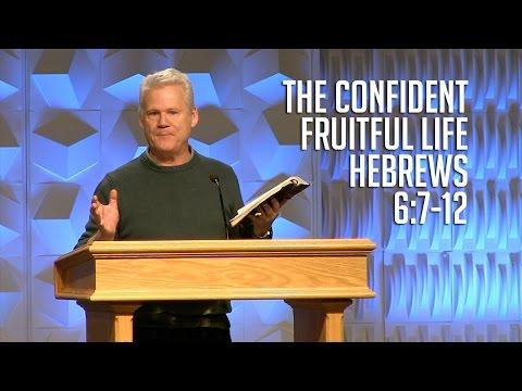 Hebrews 6:7-12, The Confident Fruitful Life