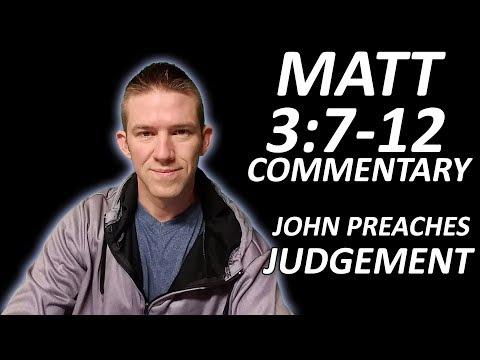 Matthew 3:7-12 Commentary - John Preaches Judgement