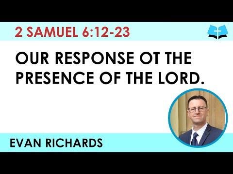 Our Response to the Presence of the Lord (2 Samuel 6:12-23)