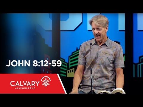 John 8:12-59 - Skip Heitzig