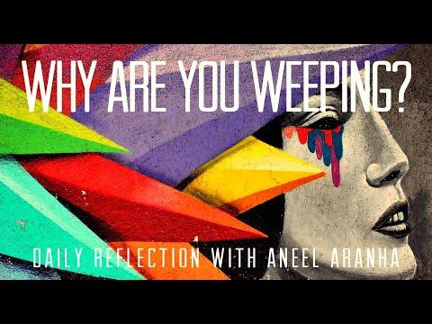 Daily Reflection with Aneel Aranha | John 20:11-18 | April 14, 2020