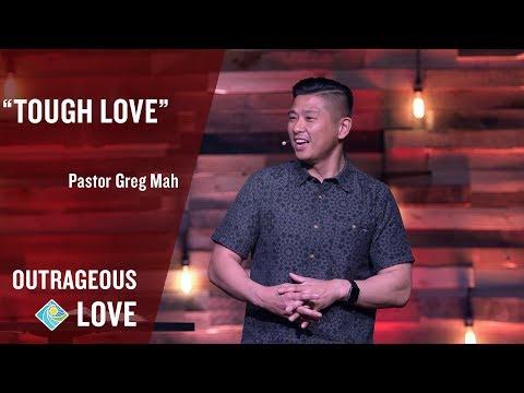 Tough Love - Luke 6:27-35 - Pastor Greg Mah