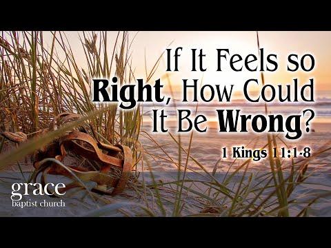 If It Feels so Right, How Could It Be Wrong? | 1 Kings 11:1-8