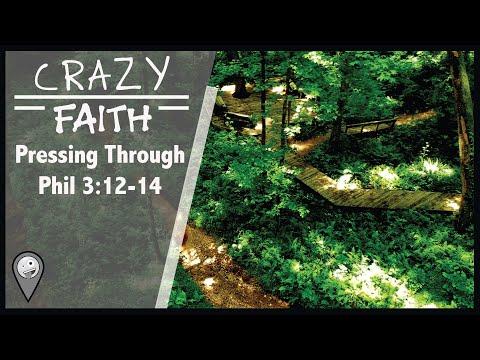 Crazy FAITH: Pressing Through Hard Times: Philippians 3:12-14