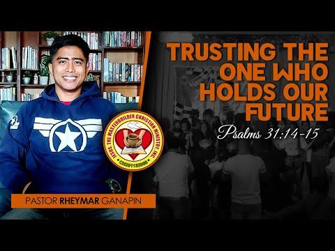 TRUSTING THE ONE WHO HOLDS OUR FUTURE (Psalms 31:14-15) | Pastor Rheymar Ganapin | 11.14.2021