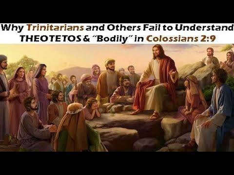 Why Trinitarians and Others Fail to Understand THEOTETOS & “Bodily” in Colossians 2:9