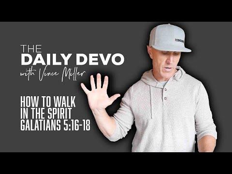 How To Walk In The Spirit | Devotional | Galatians 5:16-18