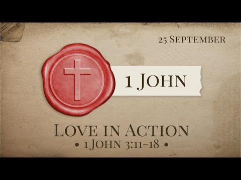 "Love in Action" (1 John 3:11-18) 25th September 2022
