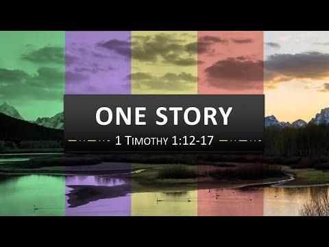 "One Story" - 1 Timothy 1:12-17