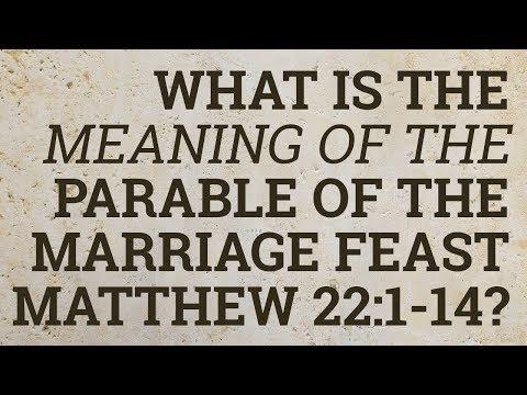 What Is the Meaning of the Parable of the Marriage Feast Matthew 22:1-14?